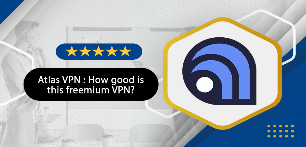 Atlas VPN Review 2023: How good is this freemium VPN?